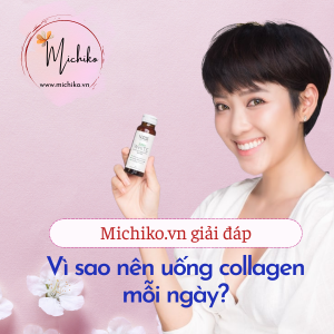 Michiko.vn - Vì sao nên uống collagen mỗi ngày