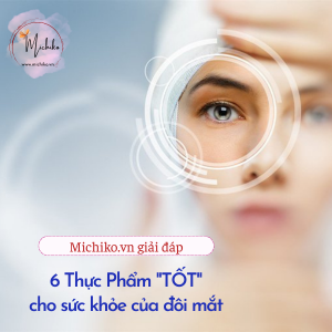 Michiko.vn - 6 Thực Phẩm "TỐT" cho sức khỏe của đôi mắt