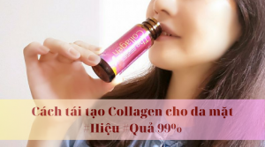 Cách tái tạo collagen cho da mặt hiệu quả 99%